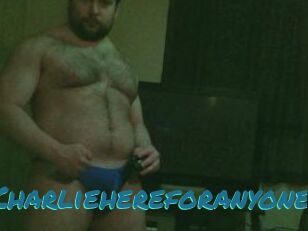 Charliehereforanyone