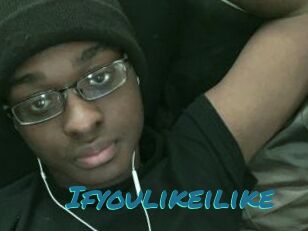 Ifyoulikeilike