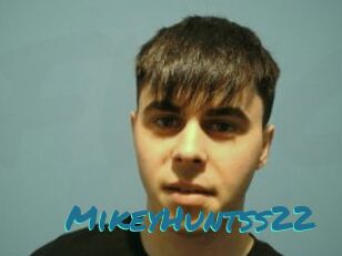 MikeyHuntss22