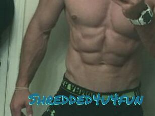 Shredded4u4fun