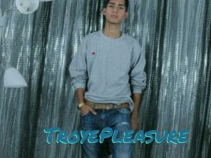 TroyePleasure