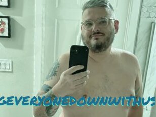 Takingeveryonedownwithus