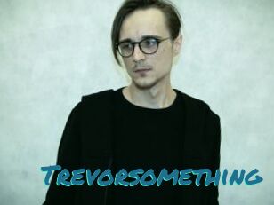 Trevorsomething