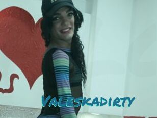 Valeskadirty