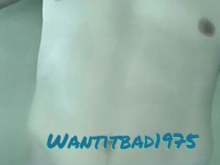 Wantitbad1975